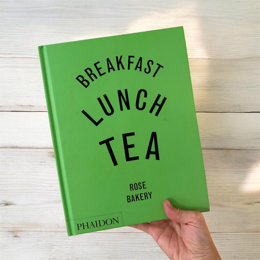 Breakfast Lunch Tea – Rose Bakery (Phaidon)